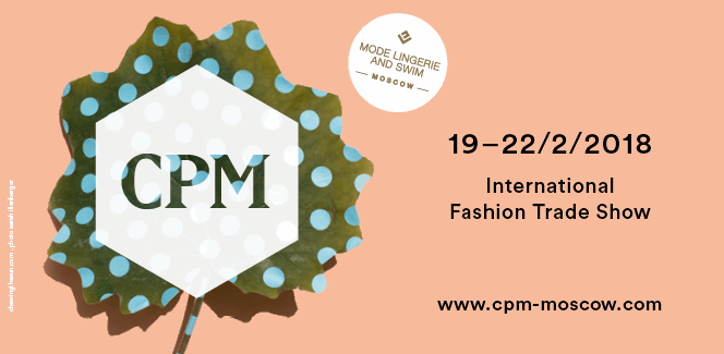 Ключевая деловая выставка индустрии моды Восточной Европы – CPM – Collection Premiere Moscow